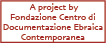 A project by Centro di Documentazione Ebraica Contemporanea